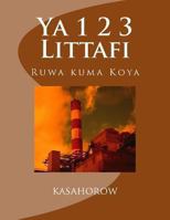 YA 1 2 3 Littafi: Ruwa Kuma Koya 1469938537 Book Cover