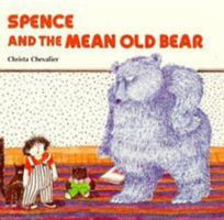 Spence and the Mean Old Bear 0807575720 Book Cover