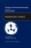 Frontiers in Clinical Neurotoxicology, an Issue of Neurologic Clinics 145571111X Book Cover