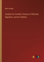 Cookery for Invalids, Person of Delicate Digestion, and for Children 1164612751 Book Cover