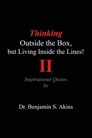 Thinking Outside the Box, but Living Inside the Lines! (Second Edition): Inspirational Quotes B0GNT51HVL Book Cover