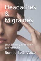 Headaches & Migraines: 18th Century to modern day remedies 169306684X Book Cover