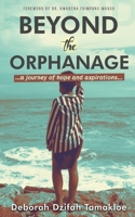 Beyond The Orphanage: A Journey Of Hope And Aspirations 9988539436 Book Cover