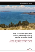 Relaciones interculturales en la práctica del turismo rural vivencial en Perú: El caso de una Comunidad Andina a orillas del lago Titicaca en Puno, Perú (Spanish Edition) 9999322220 Book Cover