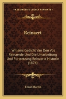 Reinaert: Willems Gedicht Van Den Vos Reinaerde Und Die Umarbeitung Und Fortsetzung Reinaerts Historie 116771444X Book Cover