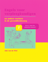 Engels voor verpleegkundigen: En andere werkers in de gezondheidszorg 9031337439 Book Cover