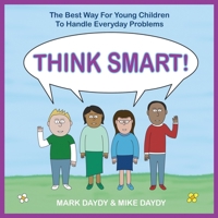 THINK SMART!: The Best Way For Young Children To Handle Everyday Problems 1797703536 Book Cover