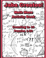 Jaba Creates Math Maze: Counting to 10 (1-50) B0BVD2M5Q2 Book Cover