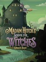 Ms. Witch Chronicles: Madam Hitch's School for Witches B0GJTWLGP8 Book Cover