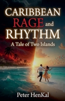 CARIBBEAN RAGE and RHYTHM. A Tale of Two Islands B0H62TD6F9 Book Cover