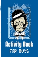 Activity Book For Boys: Fun Filled prompted notebook | Homeschooling | Road Trip Activity | Gift For Kids | Birthday | Summer Camp | Mazes | Dot To Dot | Word Search 1659493838 Book Cover