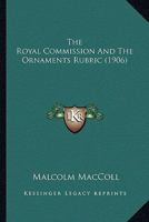 The Royal Commission and the Ornaments Rubric 0548600538 Book Cover