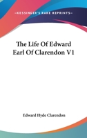 The Life Of Edward Earl Of Clarendon V1 1163126365 Book Cover