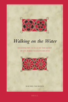 Walking on the Water: Reading Mt. 14:22-33 in the Light of Its Wirkungsgeschichte (Biblical Interpretation Series) (Biblical Interpretation Series) 9004163743 Book Cover