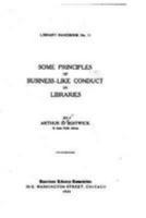 Some Principles of Business-Like Conduct in Libraries 1530848938 Book Cover