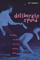 Deliberate Speed: The Origins of a Cultural Style in the American 1950s, with a New Preface 0674008731 Book Cover