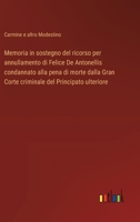 Memoria in sostegno del ricorso per annullamento di Felice De Antonellis condannato alla pena di morte dalla Gran Corte criminale del Principato ulteriore (Italian Edition) 3385071623 Book Cover