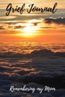 Grief Journal Remembering my Mom: Grieving The Loss Of Your Mother 1691428388 Book Cover