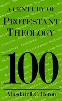 A Century of Protestant Theology (Century of) 0664243460 Book Cover