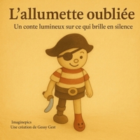 L’allumette oubliée: Un voyage poétique d’un petit objet pas si ordinaire (French Edition) B0F5N27PLH Book Cover