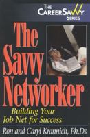 The Savvy Networker: Building Your Job Net for Success (The Career Savvy Series) 1570231451 Book Cover