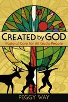 Created By God: Pastoral Care For All God's People 0827204973 Book Cover