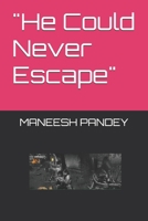 "He Could Never Escape" B0F4KHN9WD Book Cover
