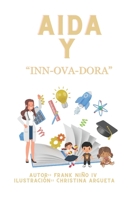 Aida Y "Inn-Ova-Dora" (Edición en Español) B0C881ZG9D Book Cover