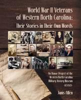 World War II Veterans of Western North Carolina: Their Stories in Their Own Words 1505243785 Book Cover