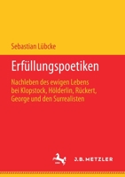 Erf�llungspoetiken: Nachleben Des Ewigen Lebens Bei Klopstock, H�lderlin, R�ckert, George Und Den Surrealisten 3476051013 Book Cover