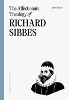 The Affectionate Theology of Richard Sibbes 1642895725 Book Cover