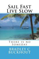 Sail Fast Live Slow 1507507097 Book Cover