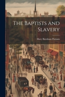 The Baptists and Slavery 1021381217 Book Cover