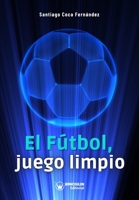 El fútbol, juego limpio 8419388475 Book Cover