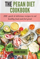 The Pegan Diet Cookbook: 200 Quick and Delicious Recipes to Eat Healthy Food and Feel Great 1802763651 Book Cover
