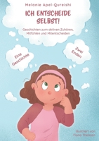 Ich entscheide selbst!: Eine Geschichte und zwei unterschiedliche Enden. Geschichten zum aktiven Zuhören, Mitfühlen und Mitentscheiden (German Edition) 3754354078 Book Cover