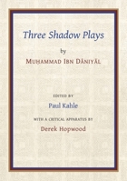 Ibn D Niy L: Three Arabic Medieval Shadow Plays 1909724629 Book Cover