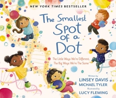 The Smallest Spot of a Dot: The Little Ways We’re Different, The Big Ways We’re the Same 0310748801 Book Cover