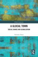 A Glocal Town: Social Change and Globalization (Global Connections) 1032540141 Book Cover