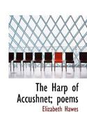 The Harp Of Accushnet: Poems 0548456720 Book Cover
