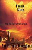 Phoenix Rising... from the Ashes Warriors Are Born 1926876423 Book Cover