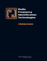 Radio Frequency Identification Technologies: A Workshop Summary 0309095433 Book Cover