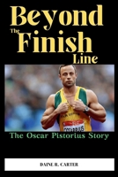 Beyond The Finish Line: The Oscar Pistorius Story B0CS66LW1T Book Cover