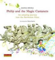 Philip and the Magic Castanets: An Amazing Journey into the Parthenon Frieze 9609832458 Book Cover