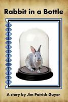 Rabbit in a Bottle 0615677495 Book Cover