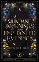 Mundane Mornings and Enchanted Evenings 1957508205 Book Cover
