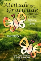 Attitude of Gratitude Journal Series: Beginning Writer (Butterfly) 1692111973 Book Cover