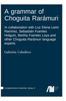 A grammar of Choguita Rarámuri 3985540578 Book Cover