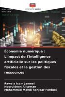 Économie numérique: L'impact de l'intelligence artificielle sur les politiques fiscales et la gestion des ressources (French Edition) 6209815464 Book Cover