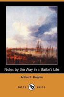 Notes by the Way in a Sailor's Life 1419137441 Book Cover